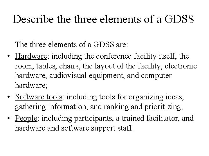 Describe three elements of a GDSS The three elements of a GDSS are: •