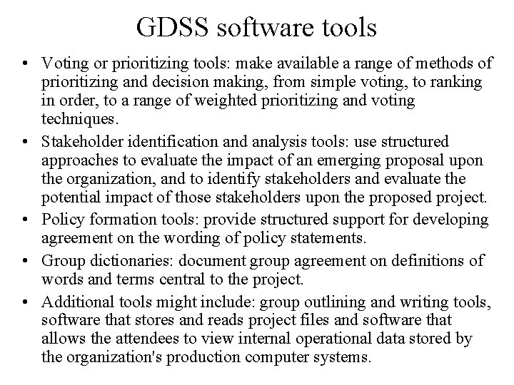 GDSS software tools • Voting or prioritizing tools: make available a range of methods