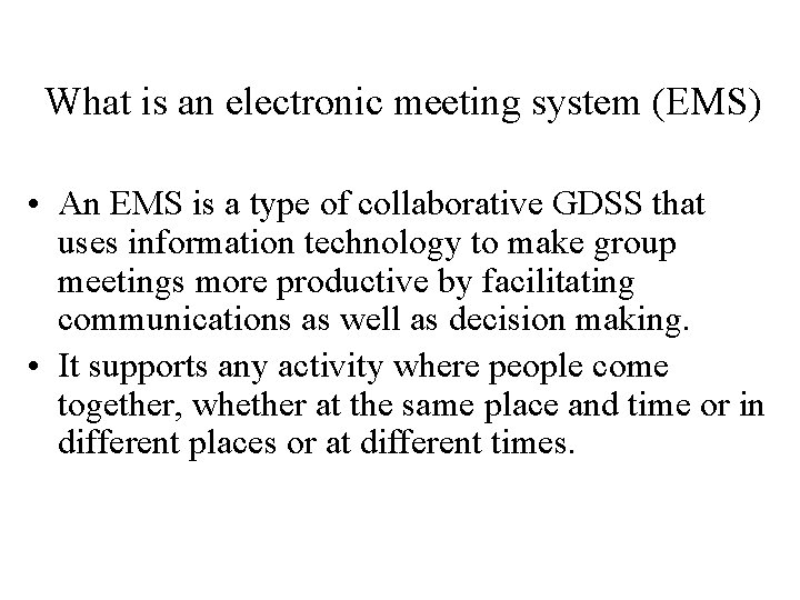 What is an electronic meeting system (EMS) • An EMS is a type of