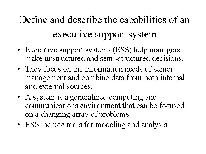 Define and describe the capabilities of an executive support system • Executive support systems