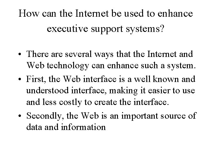 How can the Internet be used to enhance executive support systems? • There are