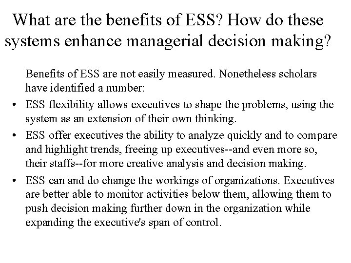 What are the benefits of ESS? How do these systems enhance managerial decision making?