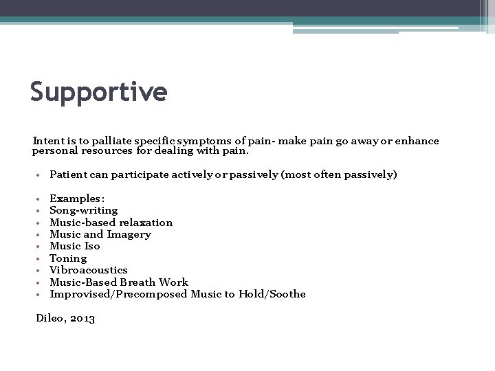 Supportive Intent is to palliate specific symptoms of pain- make pain go away or