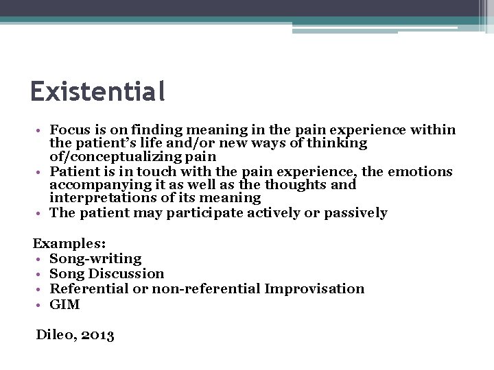 Existential • Focus is on finding meaning in the pain experience within the patient’s