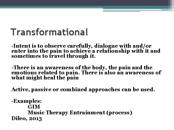 Transformational -Intent is to observe carefully, dialogue with and/or enter into the pain to