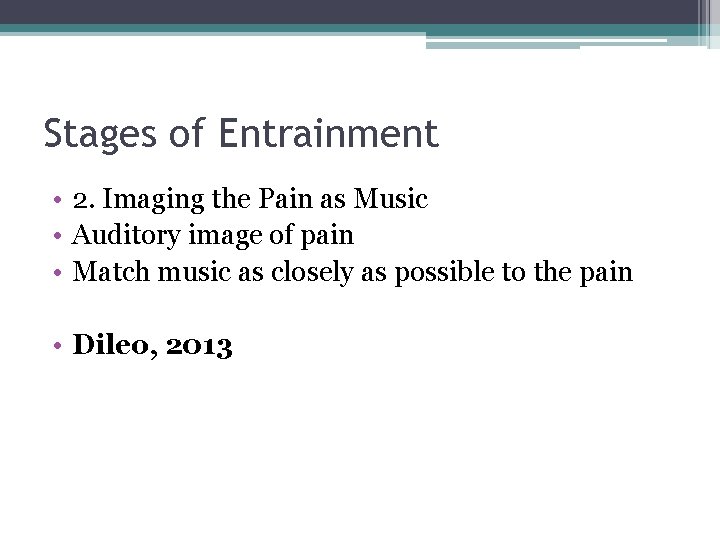 Stages of Entrainment • 2. Imaging the Pain as Music • Auditory image of