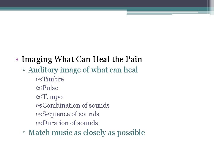  • Imaging What Can Heal the Pain ▫ Auditory image of what can