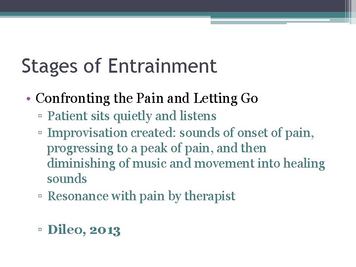 Stages of Entrainment • Confronting the Pain and Letting Go ▫ Patient sits quietly