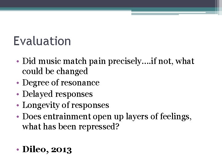 Evaluation • Did music match pain precisely…. if not, what could be changed •