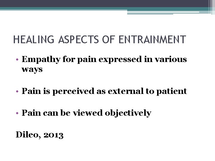 HEALING ASPECTS OF ENTRAINMENT • Empathy for pain expressed in various ways • Pain