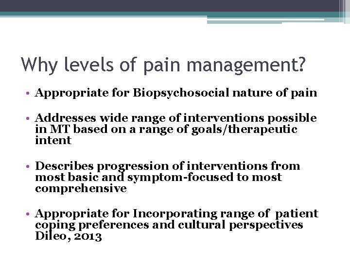 Why levels of pain management? • Appropriate for Biopsychosocial nature of pain • Addresses