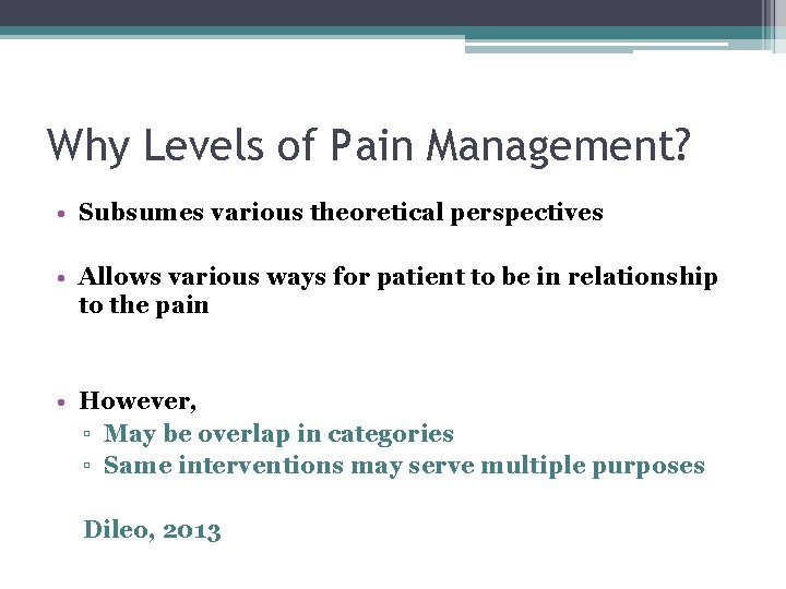 Why Levels of Pain Management? • Subsumes various theoretical perspectives • Allows various ways