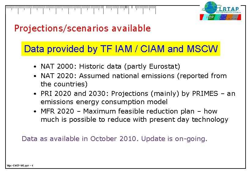 Projections/scenarios available Data provided by TF IAM / CIAM and MSCW • NAT 2000: