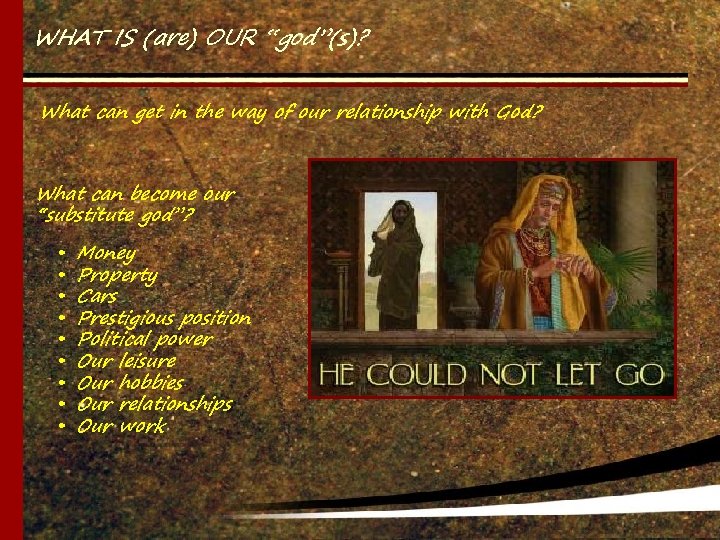 WHAT IS (are) OUR “god”(s)? What can get in the way of our relationship