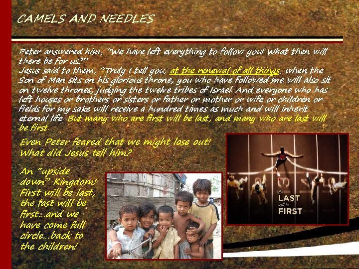 CAMELS AND NEEDLES Peter answered him, “We have left everything to follow you! What