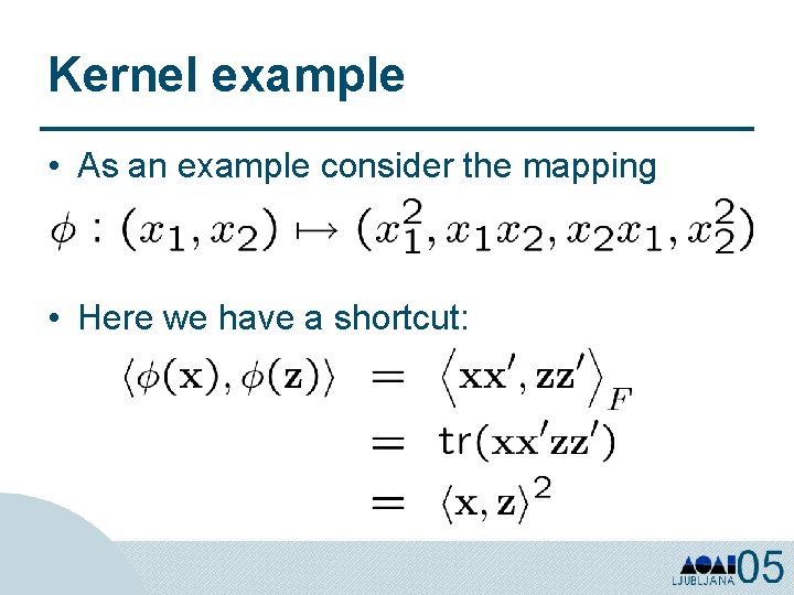 Kernel example • As an example consider the mapping • Here we have a