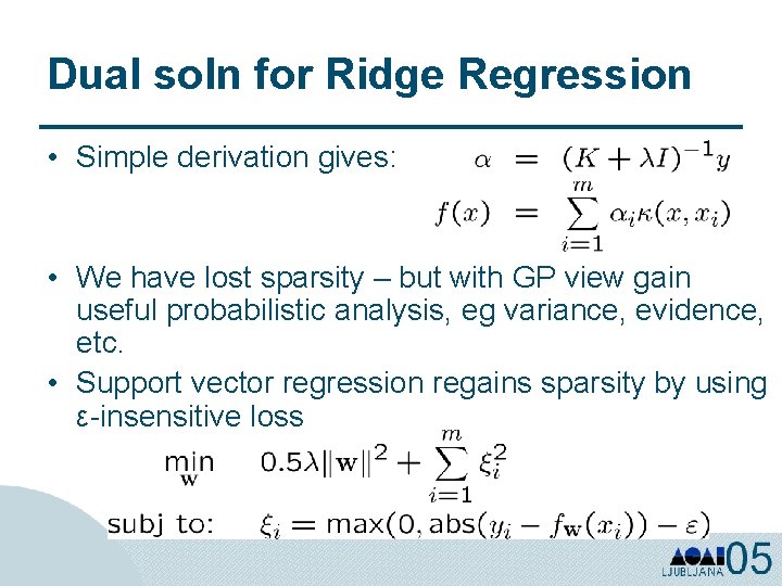 Dual soln for Ridge Regression • Simple derivation gives: • We have lost sparsity