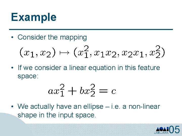 Example • Consider the mapping • If we consider a linear equation in this