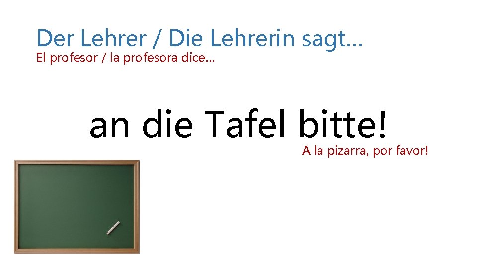 Der Lehrer / Die Lehrerin sagt… El profesor / la profesora dice… an die Der Lehrer / Die Lehrerin sagt… El profesor / la profesora dice… an die