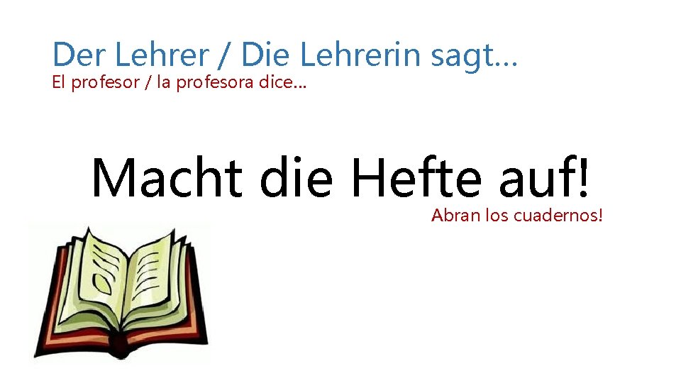 Der Lehrer / Die Lehrerin sagt… El profesor / la profesora dice… Macht die Der Lehrer / Die Lehrerin sagt… El profesor / la profesora dice… Macht die