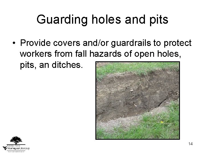 Guarding holes and pits • Provide covers and/or guardrails to protect workers from fall