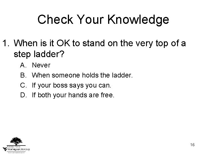 Check Your Knowledge 1. When is it OK to stand on the very top