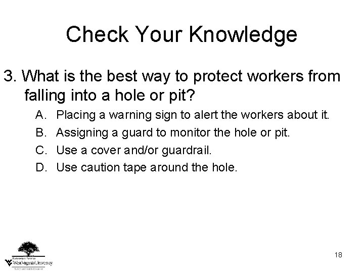 Check Your Knowledge 3. What is the best way to protect workers from falling