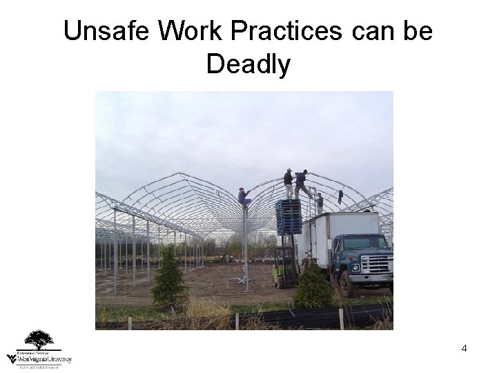 Unsafe Work Practices can be Deadly 4 