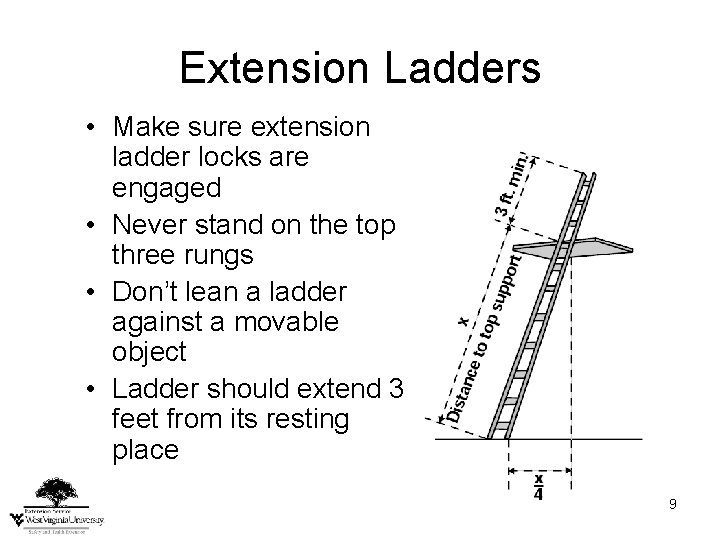 Extension Ladders • Make sure extension ladder locks are engaged • Never stand on