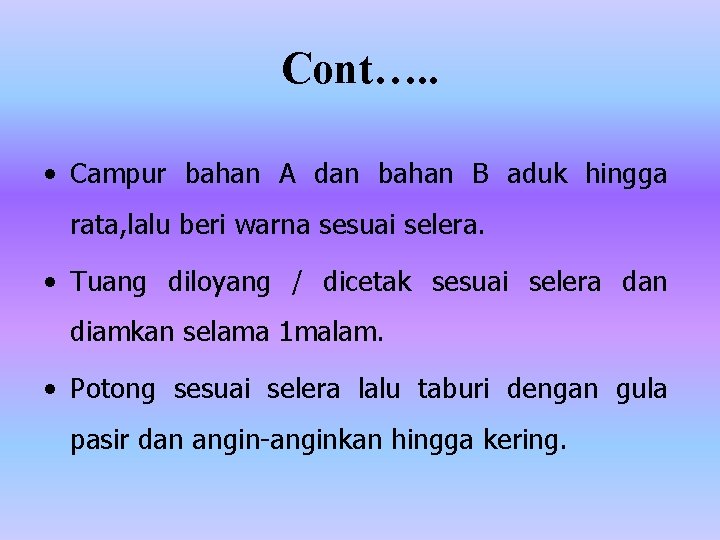 Cont…. . • Campur bahan A dan bahan B aduk hingga rata, lalu beri Cont…. . • Campur bahan A dan bahan B aduk hingga rata, lalu beri