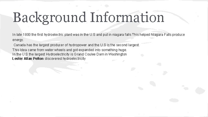 Background Information In late 1800 the first hydroelectric plant was in the U. S