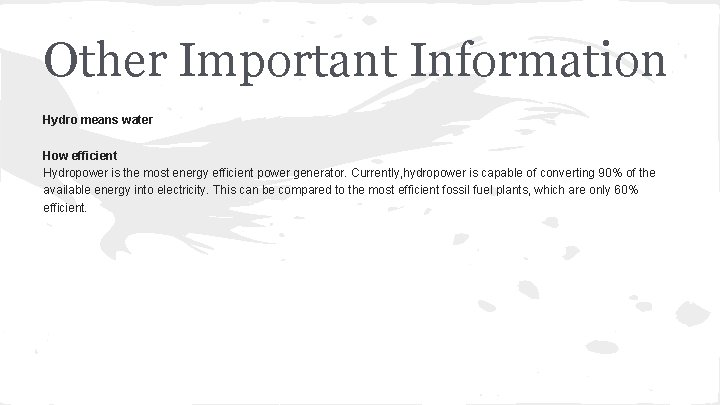 Other Important Information Hydro means water How efficient Hydropower is the most energy efficient