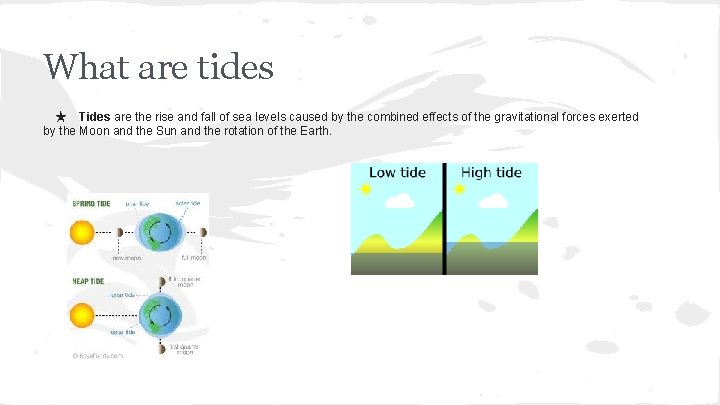 What are tides ★ Tides are the rise and fall of sea levels caused