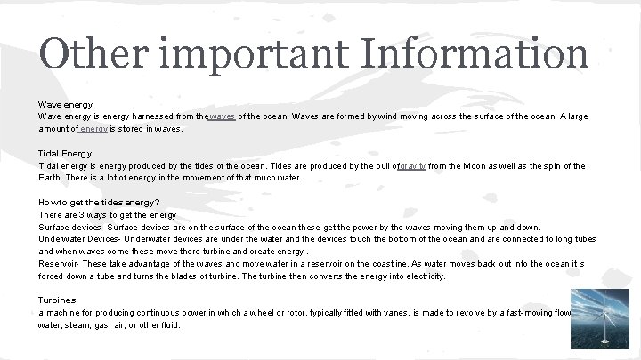 Other important Information Wave energy is energy harnessed from the waves of the ocean.