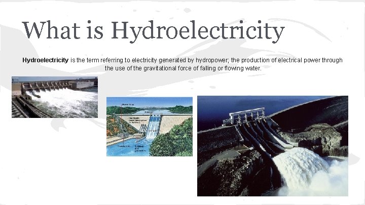 What is Hydroelectricity is the term referring to electricity generated by hydropower; the production