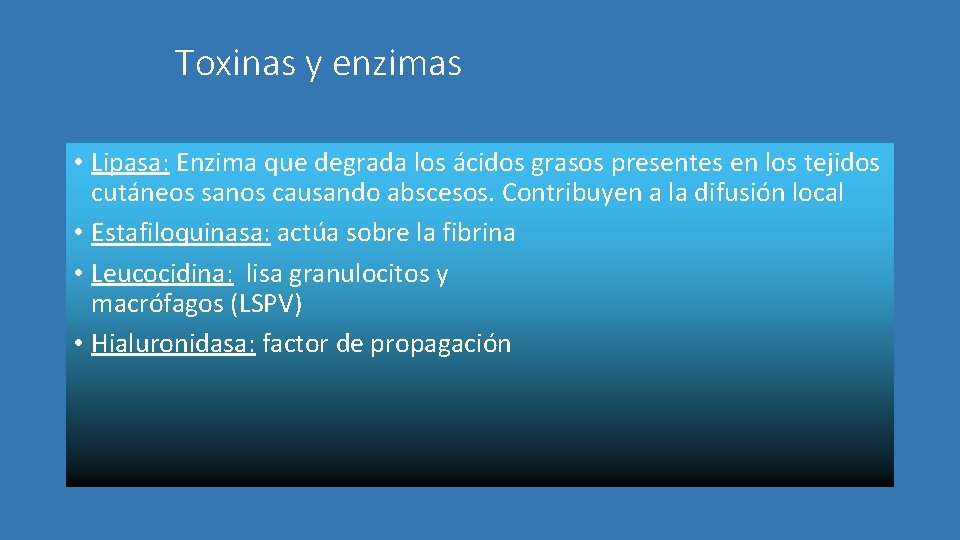 Toxinas y enzimas • Lipasa: Enzima que degrada los ácidos grasos presentes en los