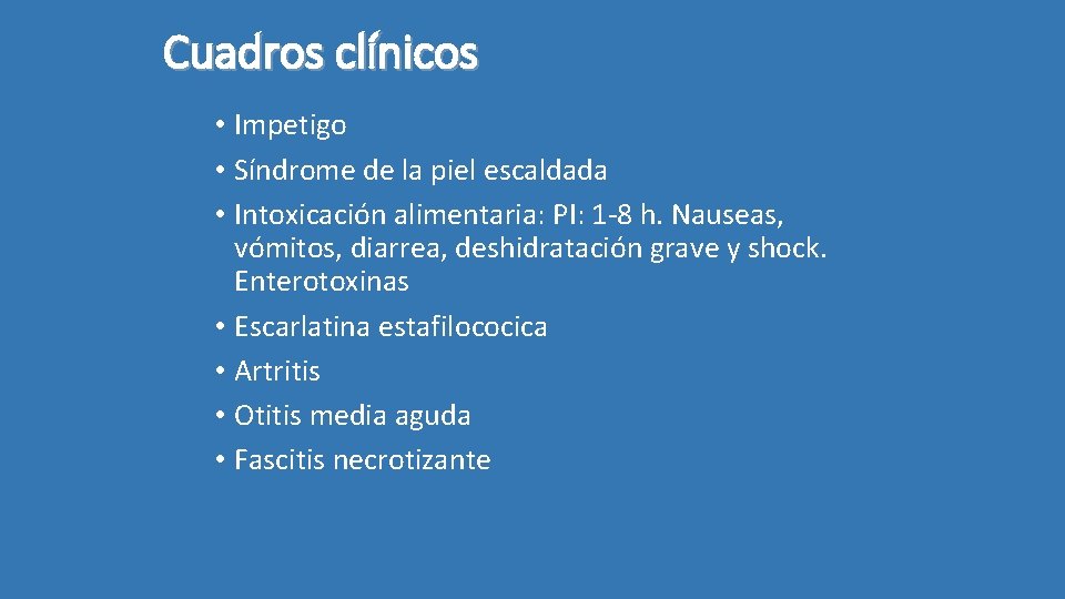 Cuadros clínicos • Impetigo • Síndrome de la piel escaldada • Intoxicación alimentaria: PI: