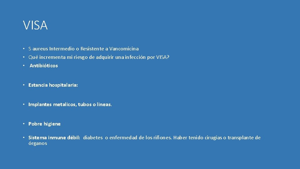 VISA • S aureus Intermedio o Resistente a Vancomicina • Qué incrementa mi riesgo