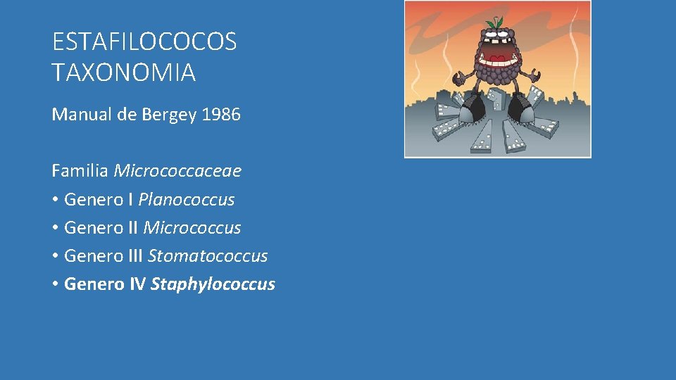 ESTAFILOCOCOS TAXONOMIA Manual de Bergey 1986 Familia Micrococcaceae • Genero I Planococcus • Genero