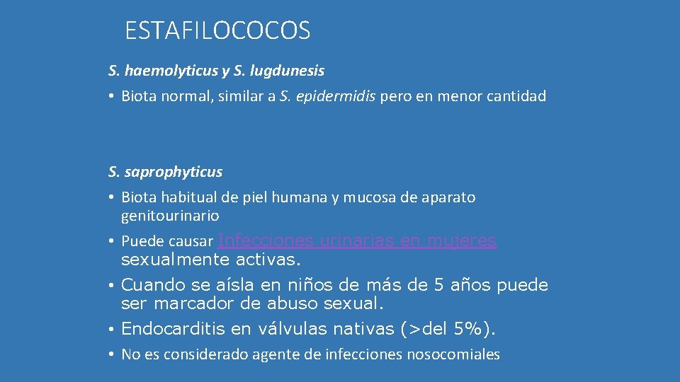 ESTAFILOCOCOS S. haemolyticus y S. lugdunesis • Biota normal, similar a S. epidermidis pero