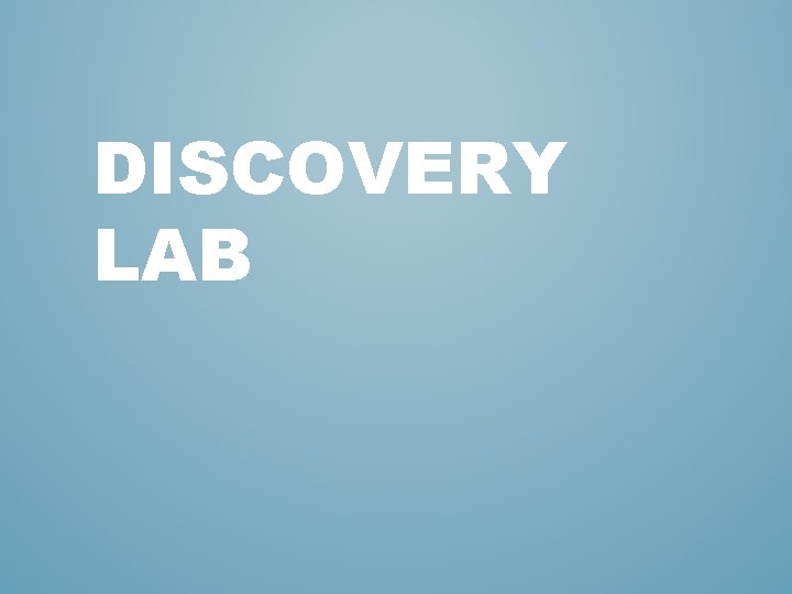 DISCOVERY LAB 