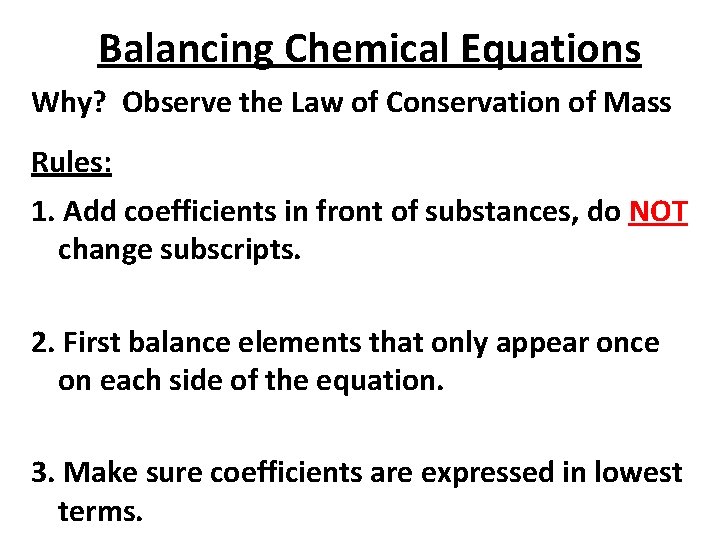 Balancing Chemical Equations Why? Observe the Law of Conservation of Mass Rules: 1. Add