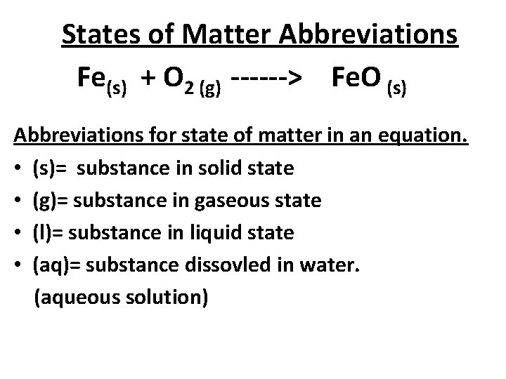 States of Matter Abbreviations Fe(s) + O 2 (g) ------> Fe. O (s) Abbreviations