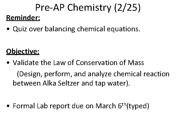 Pre-AP Chemistry (2/25) Reminder: • Quiz over balancing chemical equations. Objective: • Validate the