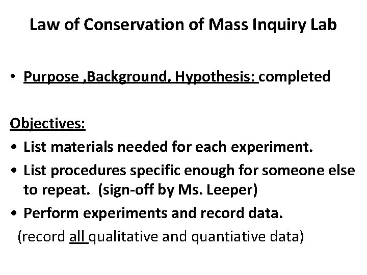 Law of Conservation of Mass Inquiry Lab • Purpose , Background, Hypothesis: completed Objectives: