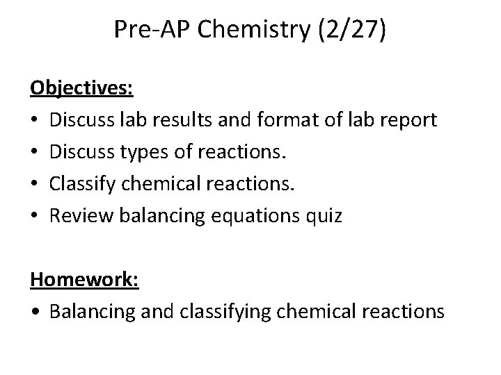 Pre-AP Chemistry (2/27) Objectives: • Discuss lab results and format of lab report •