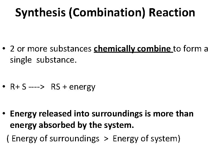 Synthesis (Combination) Reaction • 2 or more substances chemically combine to form a single