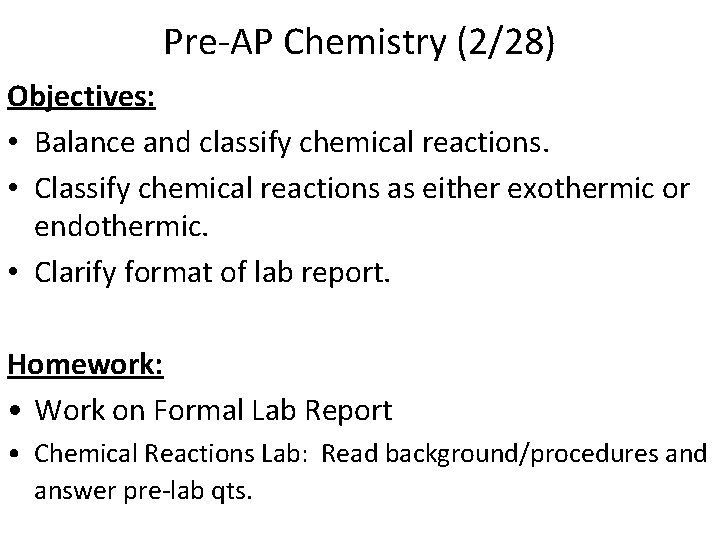 Pre-AP Chemistry (2/28) Objectives: • Balance and classify chemical reactions. • Classify chemical reactions