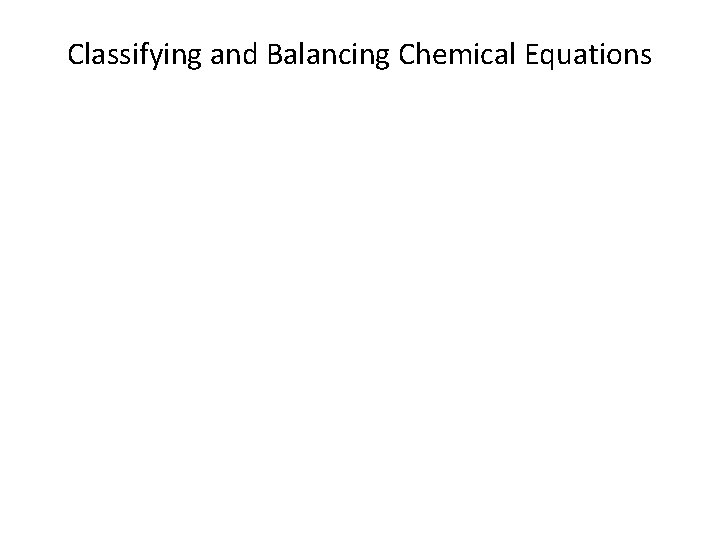 Classifying and Balancing Chemical Equations 