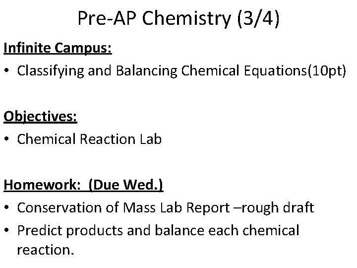 Pre-AP Chemistry (3/4) Infinite Campus: • Classifying and Balancing Chemical Equations(10 pt) Objectives: •